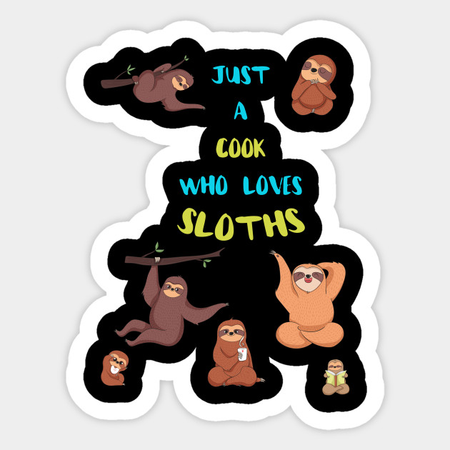 Just a Cook Who Loves Sloths